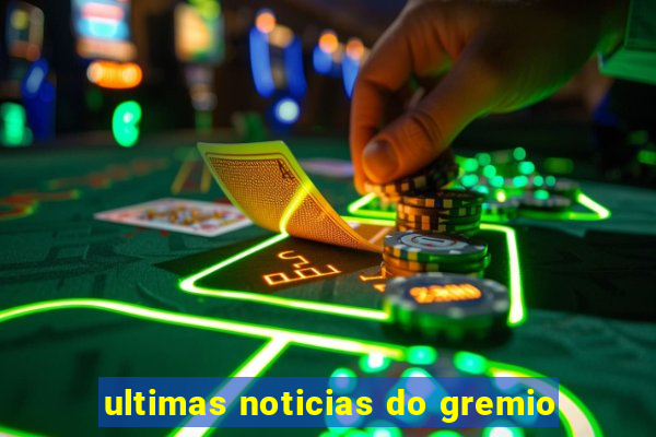 ultimas noticias do gremio